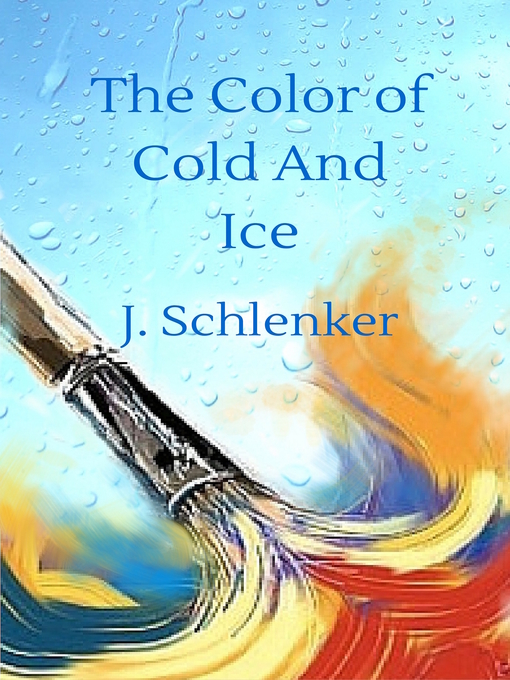 Title details for The Color of Cold and Ice by J. Schlenker - Available